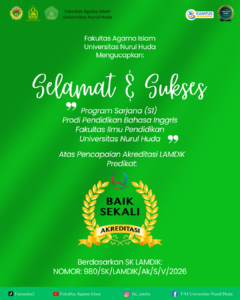 Selamat & Sukses Atas Pencapaian Akreditasi LAMDIK Pendidikan Bahasa Inggris “BAIK SEKALI” || Fakultas Agama Islam Universitas Nurul Huda